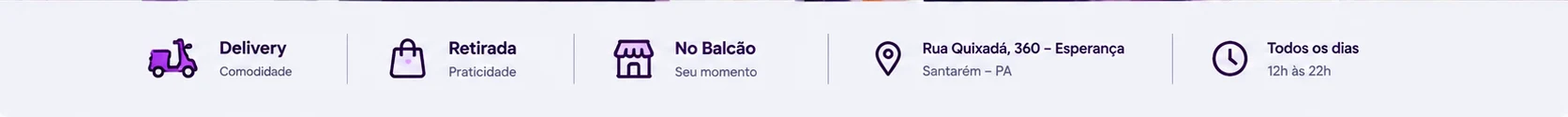 Delivery: comodidade. Retirada: praticidade. No Balcão: seu momento. Rua Quixadá, 360 – Esperança, Santarém – PA. Todos os dias, 12h às 22h.